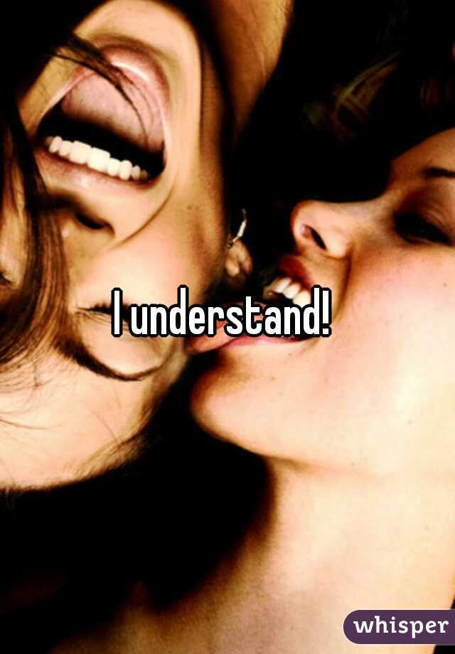 I understand! 