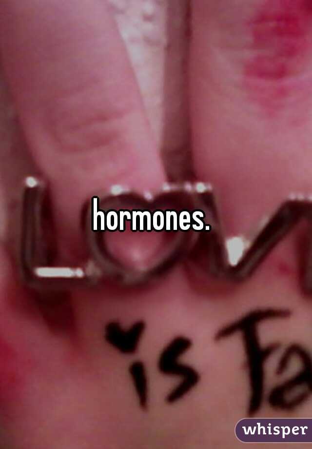 hormones. 