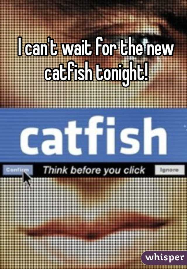 I can't wait for the new catfish tonight! 