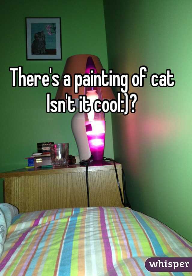 There's a painting of cat  
Isn't it cool:)?
