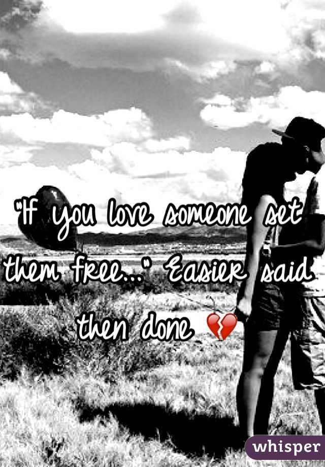 "If you love someone set them free..." Easier said then done 💔
