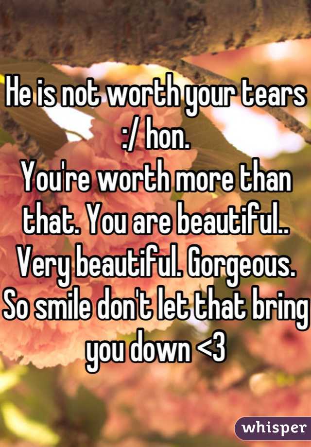 He is not worth your tears :/ hon.
You're worth more than that. You are beautiful.. Very beautiful. Gorgeous. So smile don't let that bring you down <3