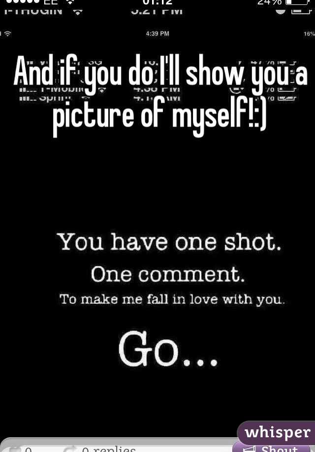 And if you do I'll show you a picture of myself!:) 