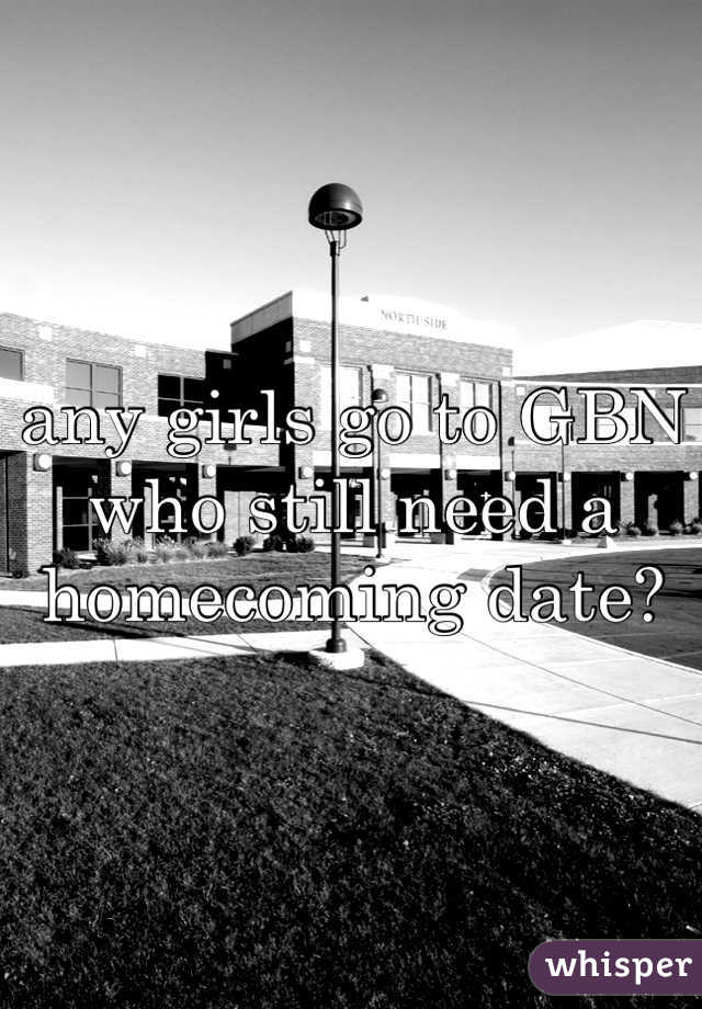 any girls go to GBN who still need a homecoming date? 