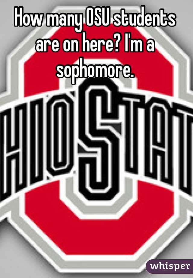 How many OSU students are on here? I'm a sophomore.
