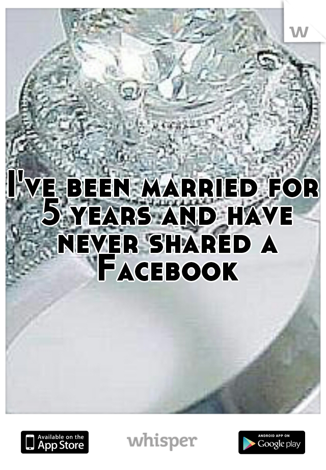 I've been married for 5 years and have never shared a Facebook