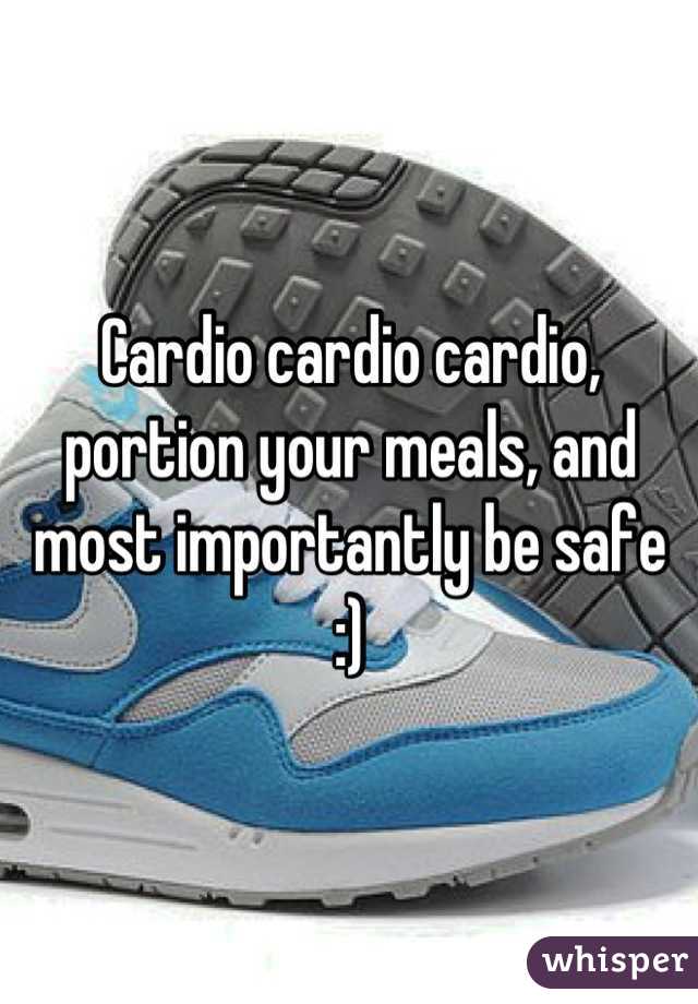 Cardio cardio cardio, portion your meals, and most importantly be safe :)
