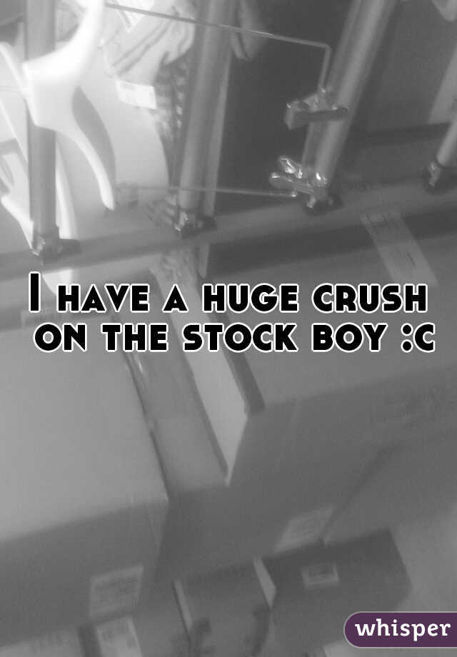 I have a huge crush on the stock boy :c