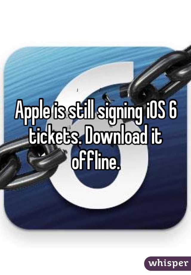 Apple is still signing iOS 6 tickets. Download it offline. 