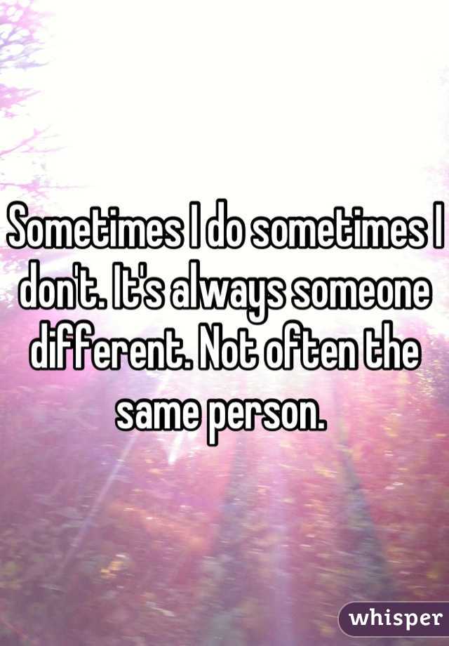 Sometimes I do sometimes I don't. It's always someone different. Not often the same person. 