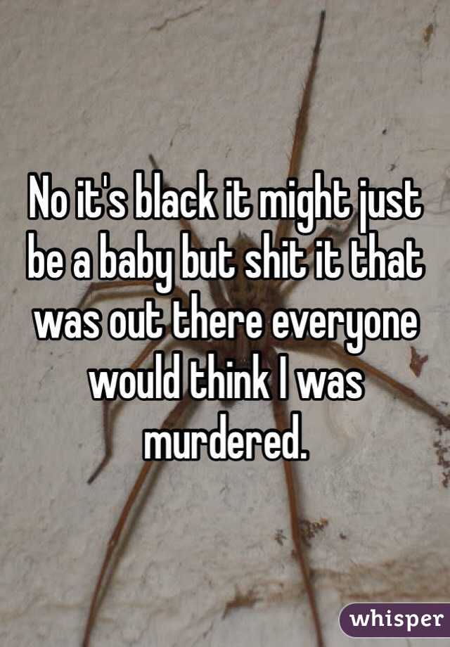 No it's black it might just be a baby but shit it that was out there everyone would think I was murdered. 
