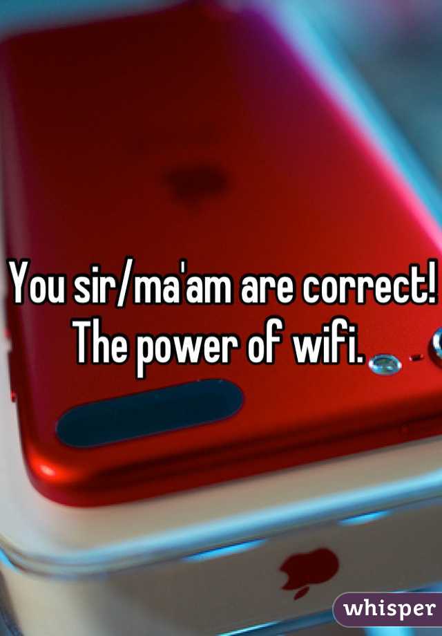 You sir/ma'am are correct! The power of wifi. 