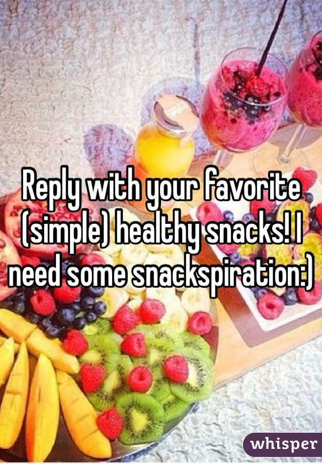 Reply with your favorite (simple) healthy snacks! I need some snackspiration:) 