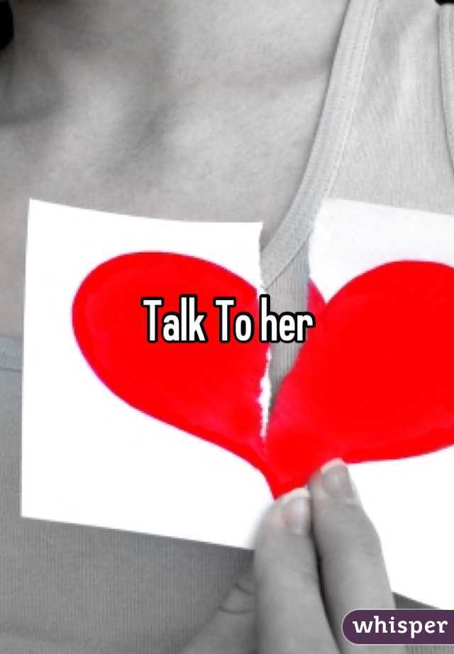 Talk To her