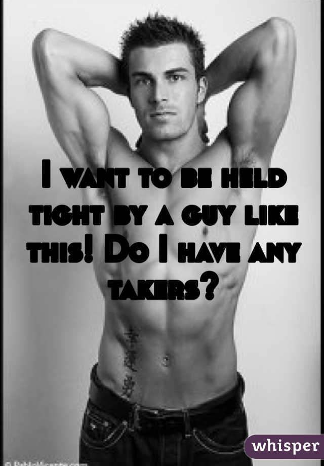 I want to be held tight by a guy like this! Do I have any takers? 