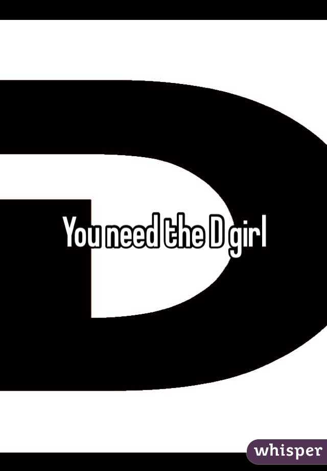 You need the D girl 