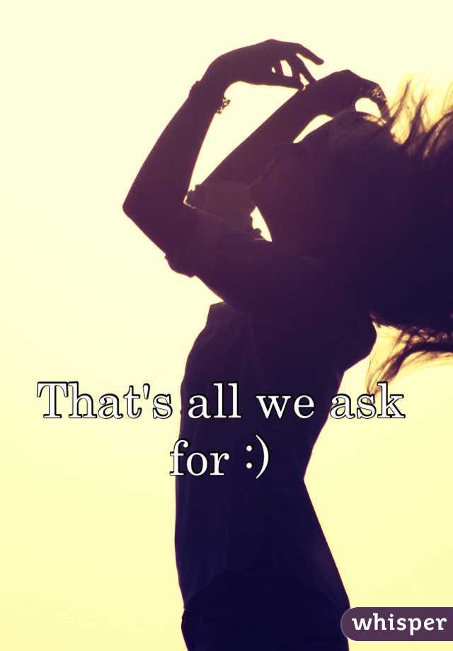 That's all we ask for :)