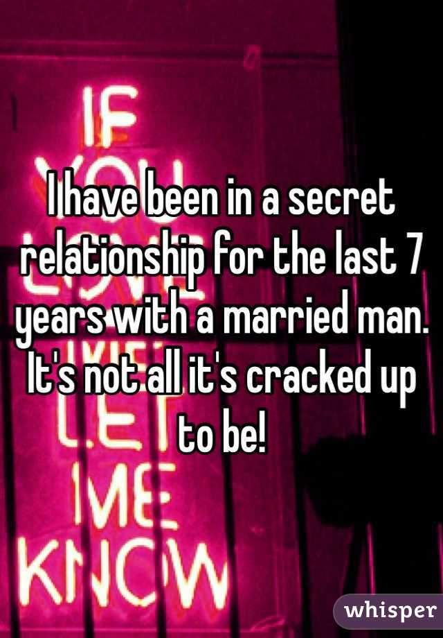 I have been in a secret relationship for the last 7 years with a married man. It's not all it's cracked up to be!