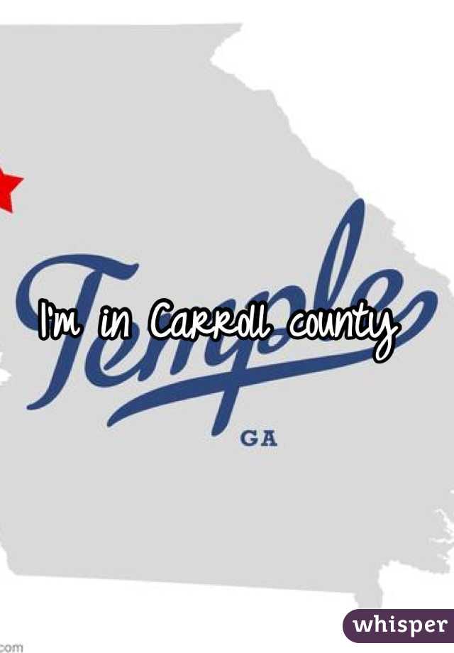 I'm in Carroll county 