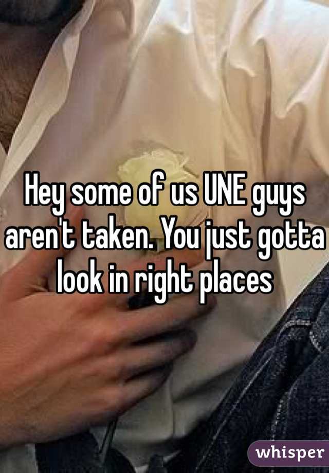 Hey some of us UNE guys aren't taken. You just gotta look in right places
