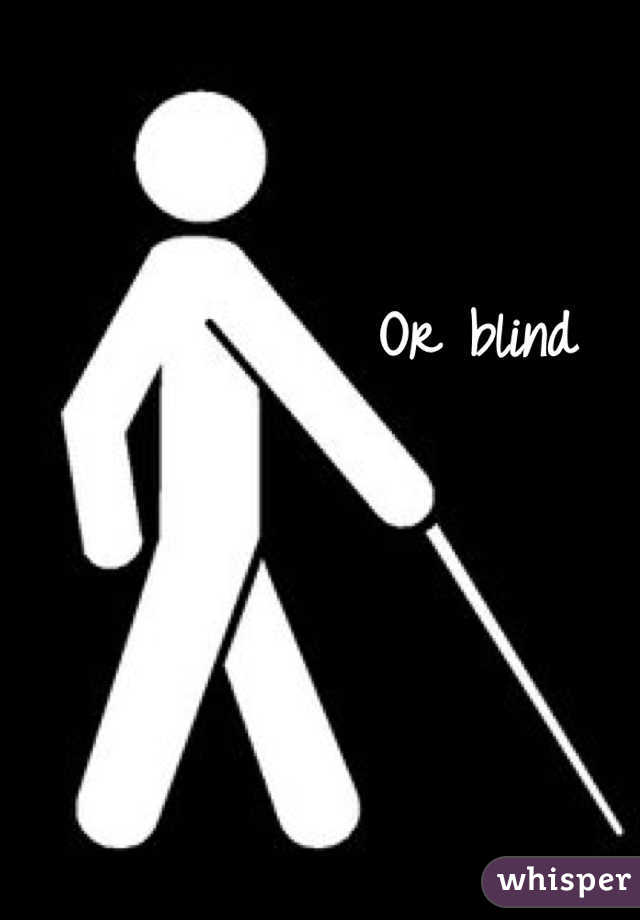 Or blind 