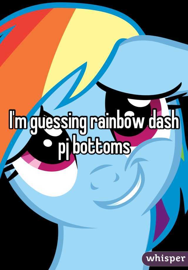 I'm guessing rainbow dash pj bottoms