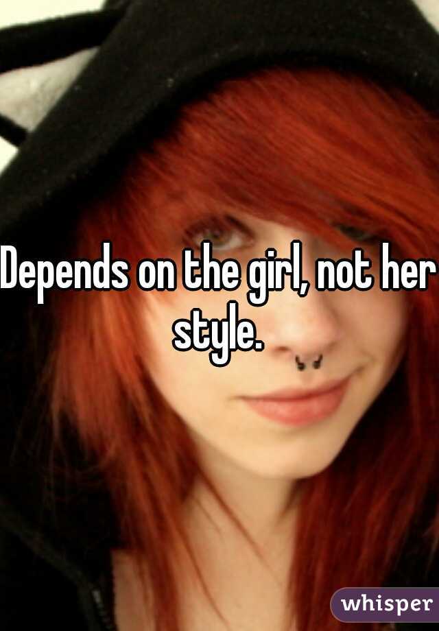 Depends on the girl, not her style. 