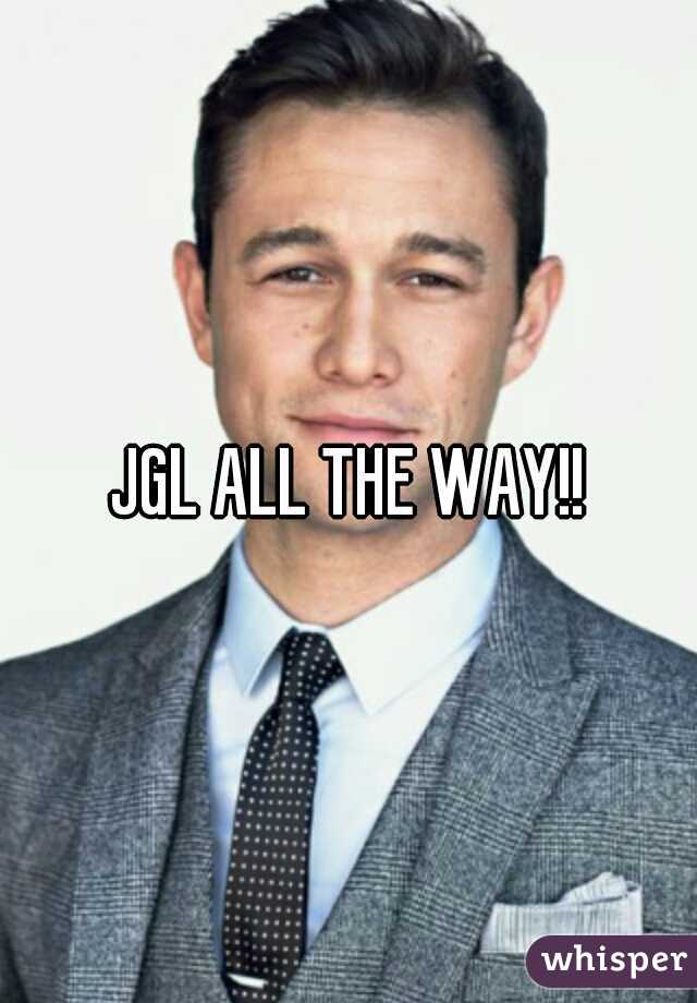 JGL ALL THE WAY!!