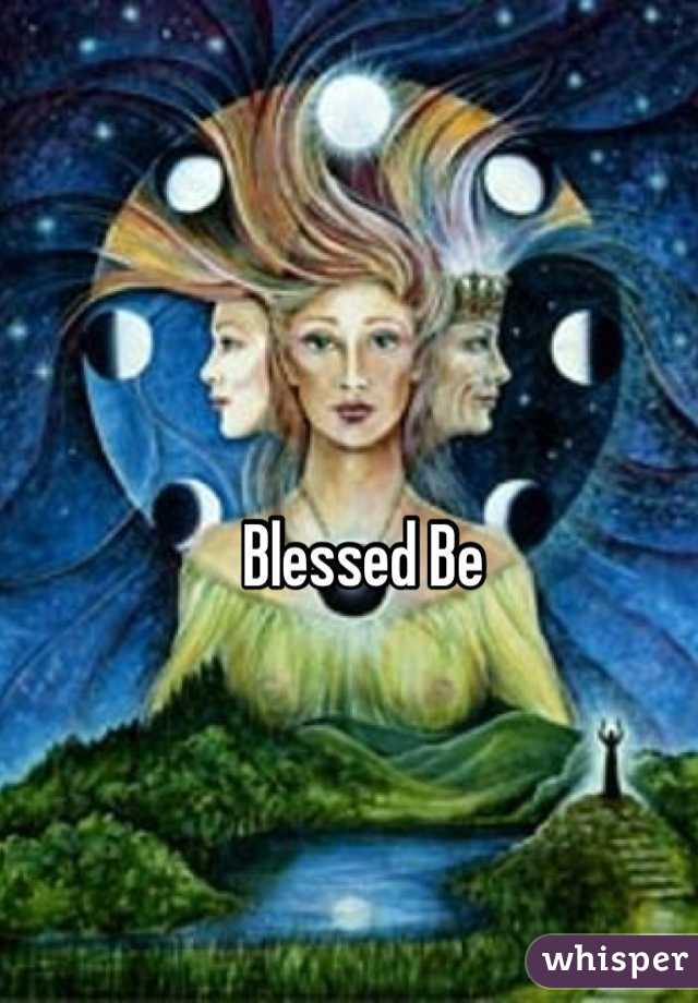 Blessed Be