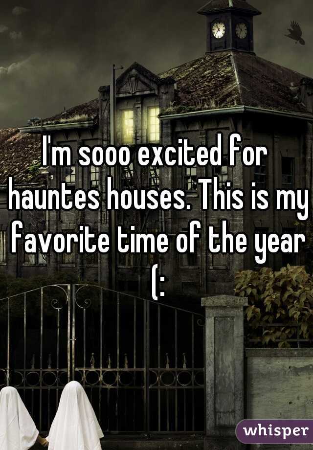 I'm sooo excited for hauntes houses. This is my favorite time of the year (: