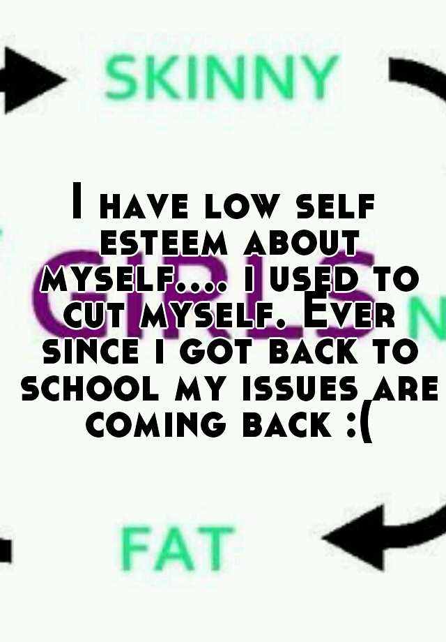 i-have-low-self-esteem-about-myself-i-used-to-cut-myself-ever