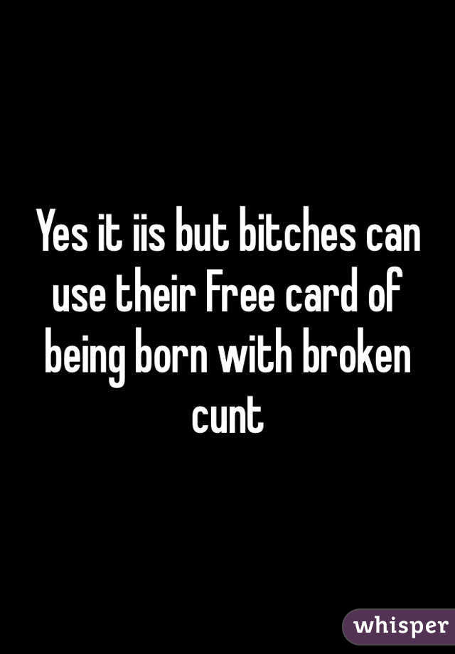 Yes it iis but bitches can use their Free card of being born with broken cunt