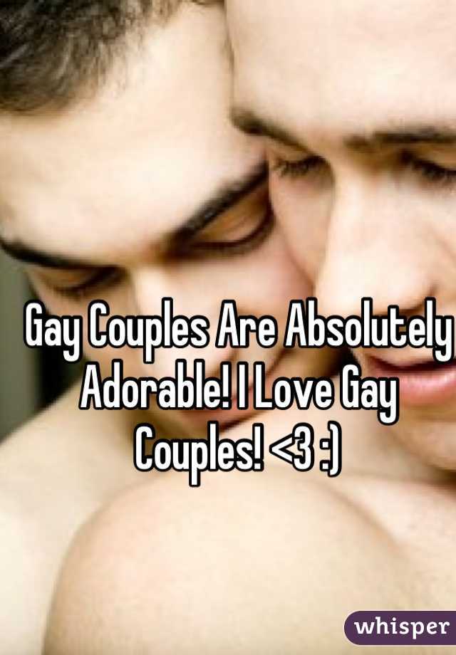 Gay Couples Are Absolutely Adorable! I Love Gay Couples! <3 :)