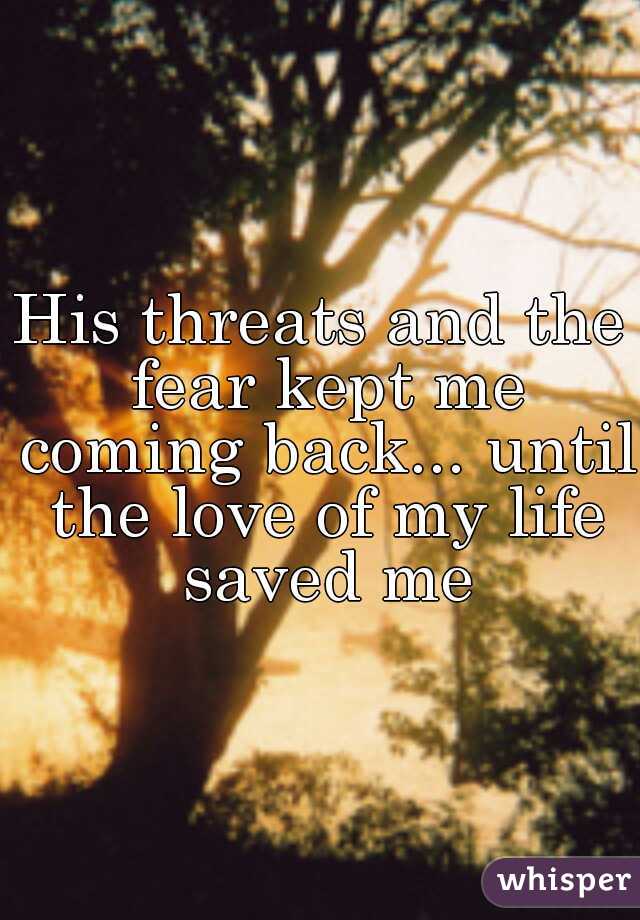 His threats and the fear kept me coming back... until the love of my life saved me