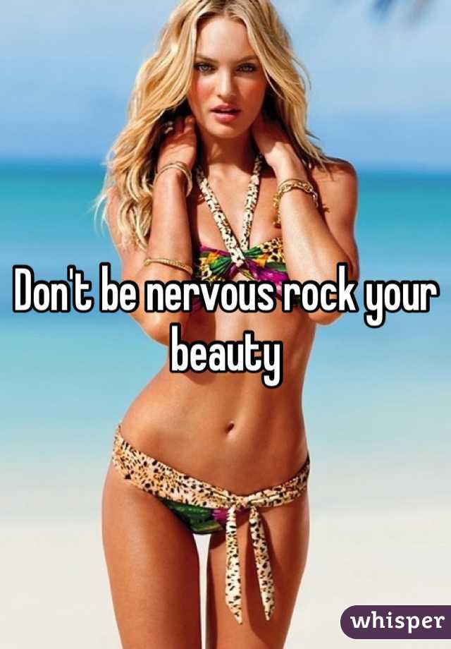Don't be nervous rock your beauty 
