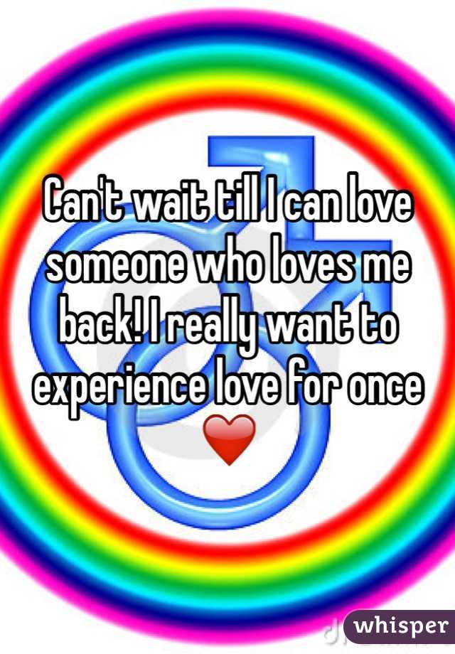 Can't wait till I can love someone who loves me back! I really want to experience love for once ❤️