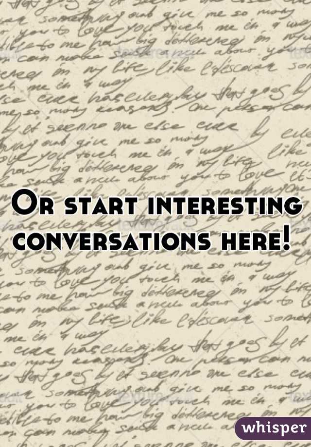 Or start interesting conversations here! 