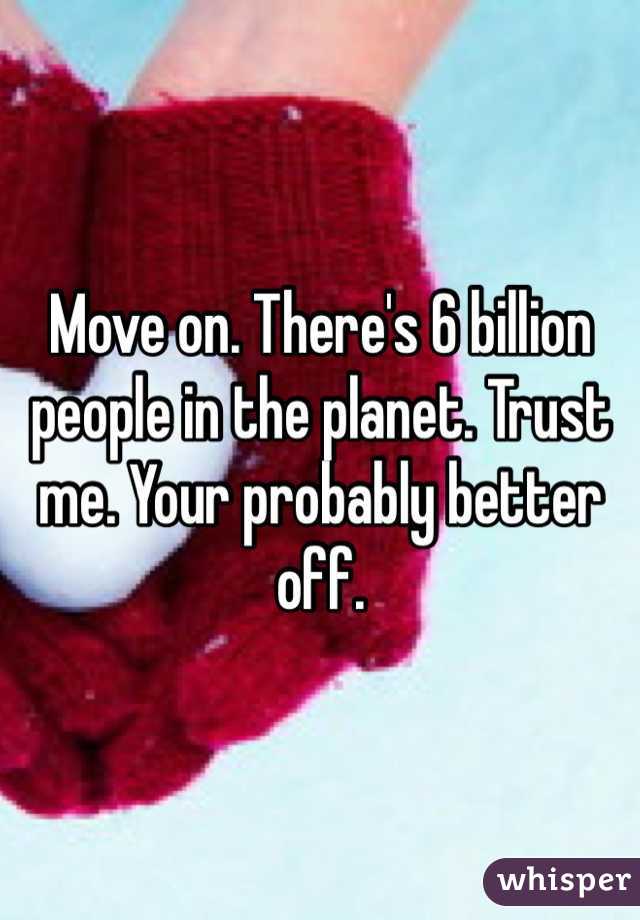 Move on. There's 6 billion people in the planet. Trust me. Your probably better off. 