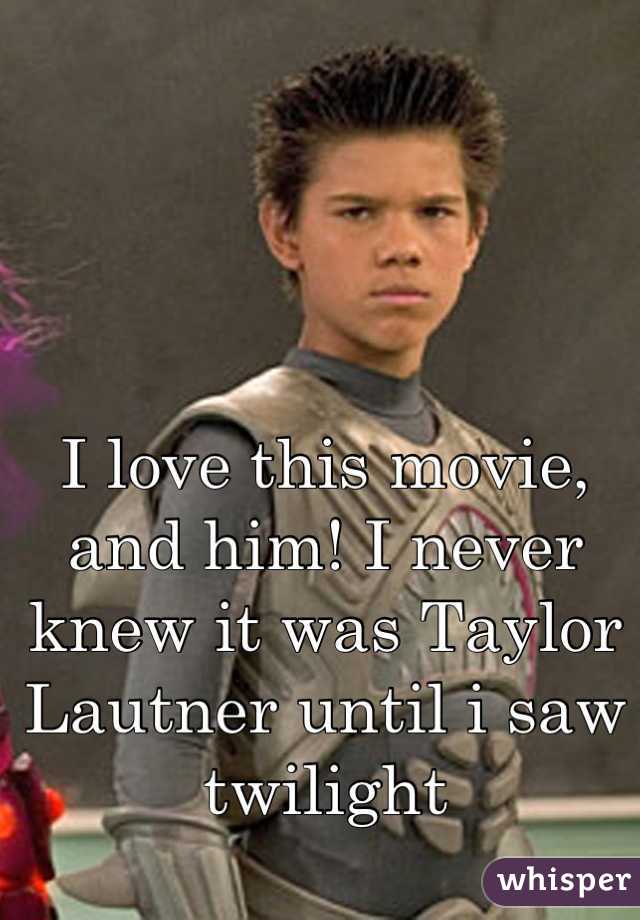 I love this movie, and him! I never knew it was Taylor Lautner until i saw twilight