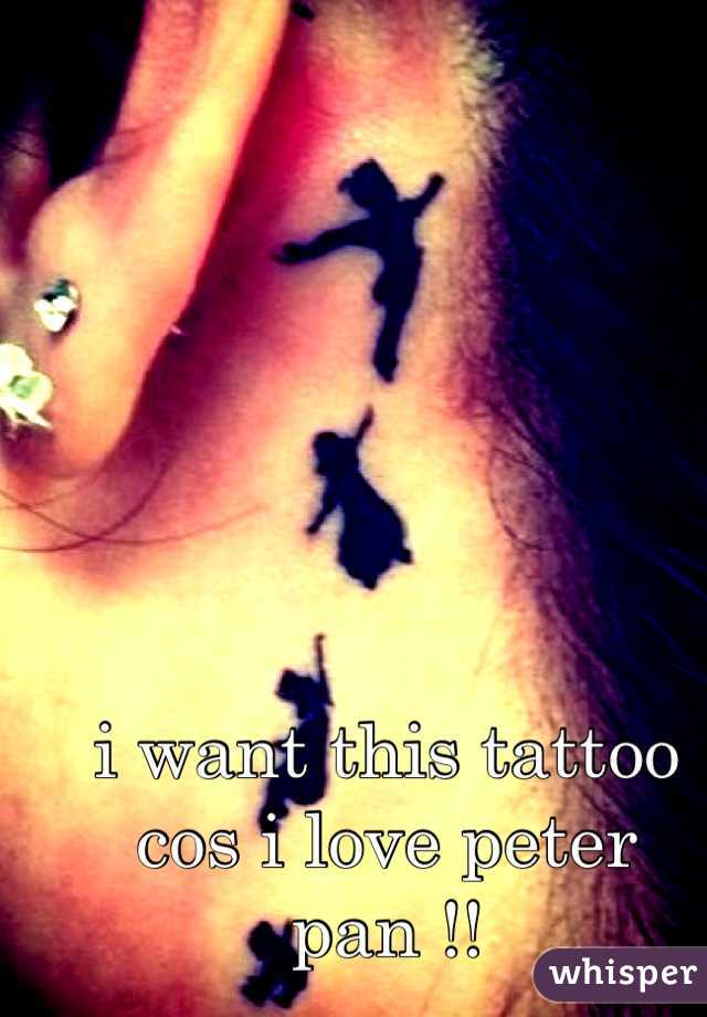 i want this tattoo cos i love peter pan !!
