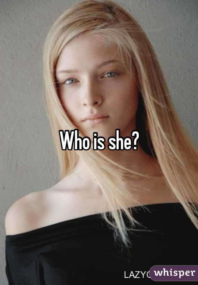 Who is she?