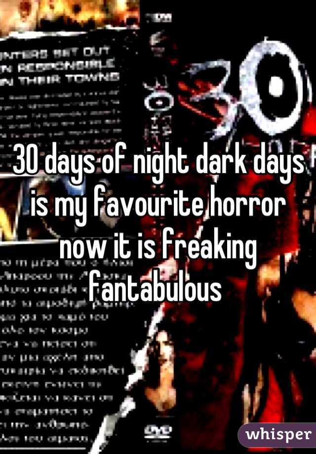 30 days of night dark days is my favourite horror now it is freaking fantabulous 
