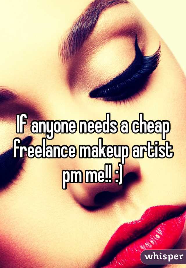 If anyone needs a cheap freelance makeup artist pm me!! :)