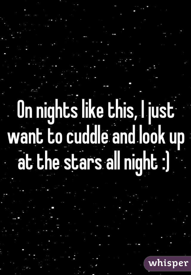 On nights like this, I just want to cuddle and look up at the stars all night :) 