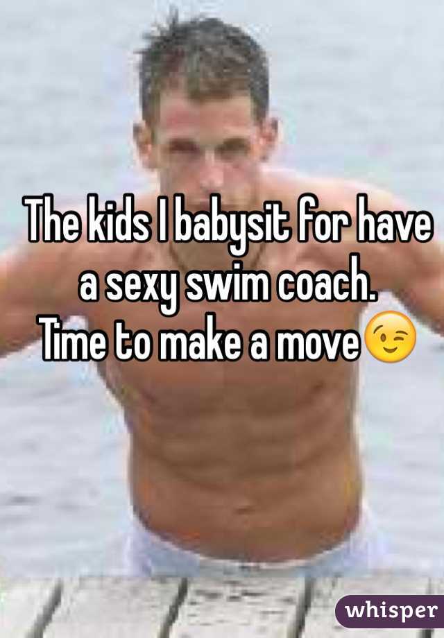The kids I babysit for have a sexy swim coach.
Time to make a move😉