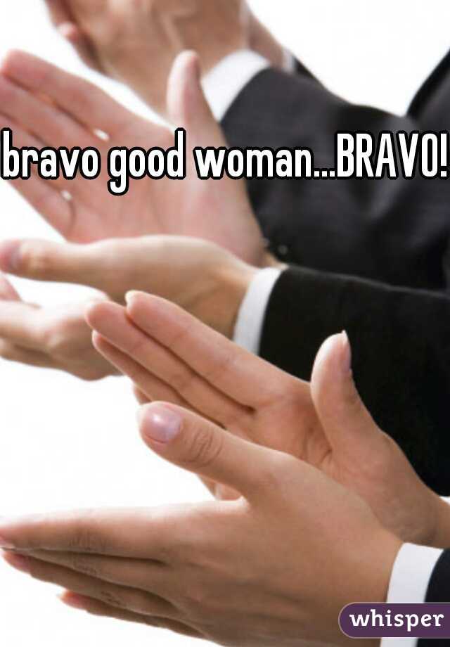 bravo good woman...BRAVO!!