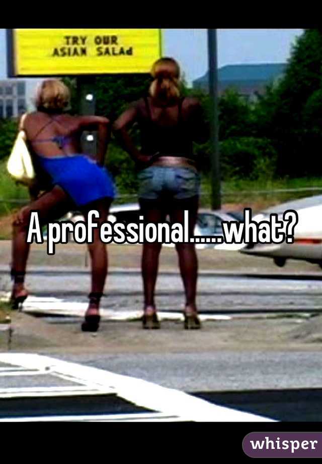 A professional......what?
