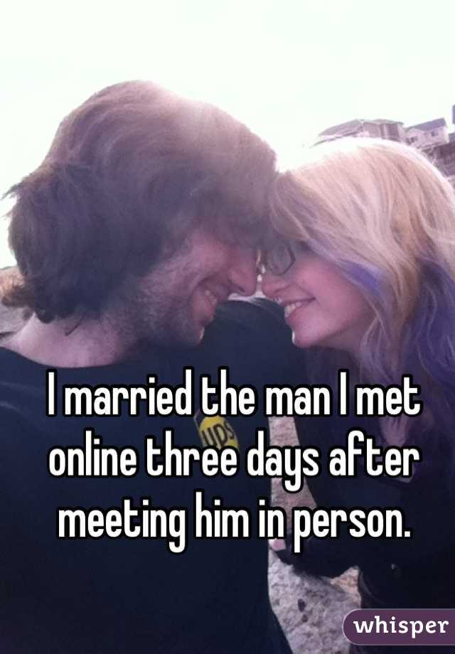 I married the man I met online three days after meeting him in person.