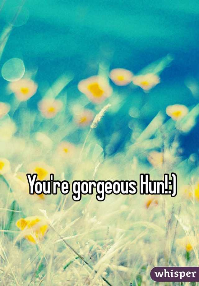 You're gorgeous Hun!:)