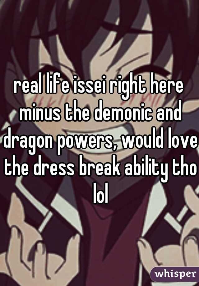 real life issei right here minus the demonic and dragon powers, would love the dress break ability tho lol